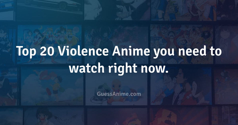 Violence anime you should watch right now.